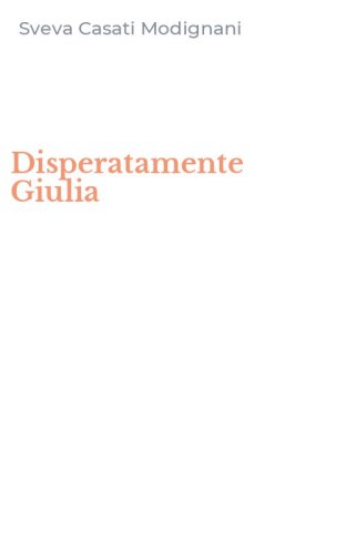 Disperatamente Giulia