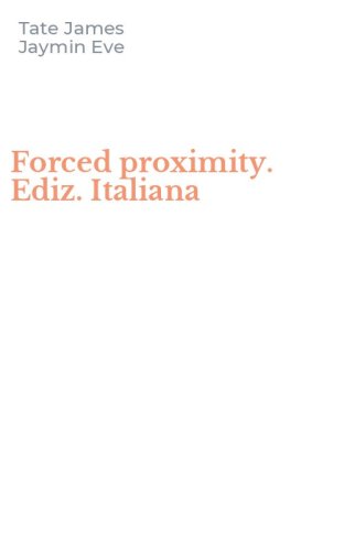 Forced proximity. Ediz. Italiana