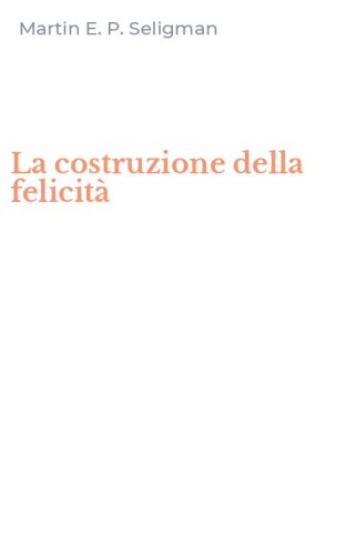 La costruzione della felicit&agrave;