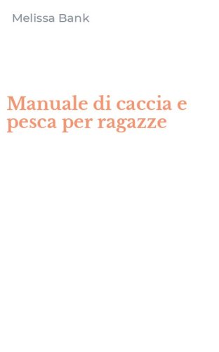 Manuale di caccia e pesca per ragazze