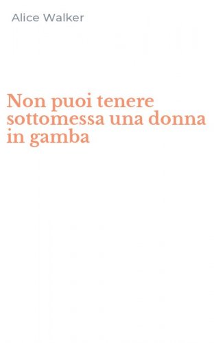 Non puoi tenere sottomessa una donna in gamba