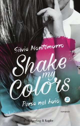 Persa nel buio. Shake my colors