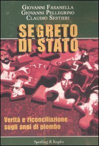 Segreto di Stato. Verit&agrave; e riconciliazione sugli anni di piombo