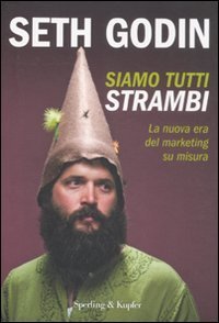 Siamo tutti strambi. La nuova era del marketing su misura