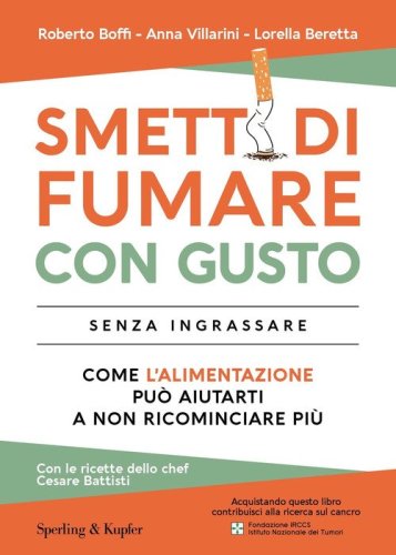 Smetti di fumare con gusto senza ingrassare. Come l'alimentazione pu&ograve; aiutarti a non ricominciare pi&ugrave;