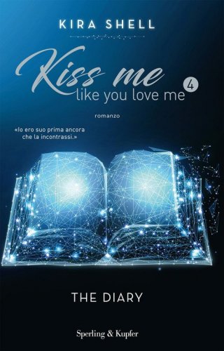 The diary. Kiss me like you love me. Ediz. italiana