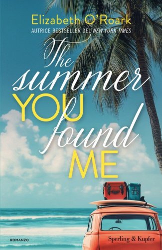 The summer you found me. Ediz. italiana