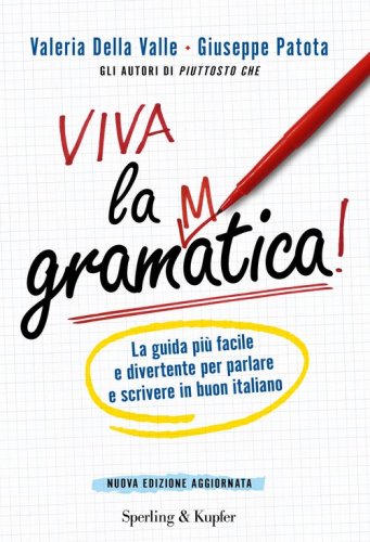 Viva la grammatica! La guida pi&ugrave; facile e divertente per imparare il buon italiano
