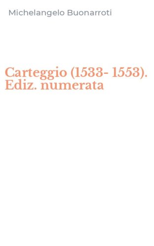 Carteggio (1533-1553). Ediz. numerata