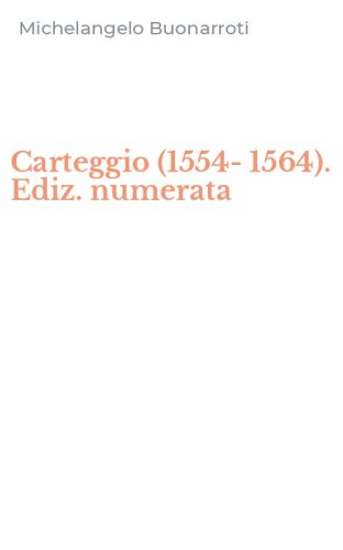 Carteggio (1554-1564). Ediz. numerata
