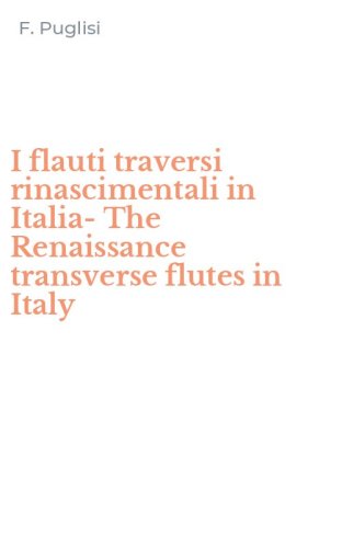 I flauti traversi rinascimentali in Italia-The Renaissance transverse flutes in Italy