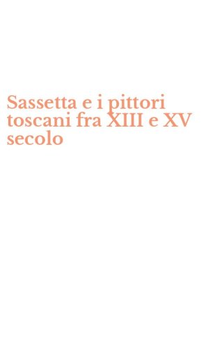 Sassetta e i pittori toscani fra XIII e XV secolo