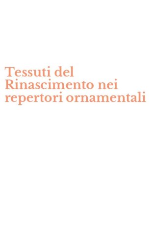 Tessuti del Rinascimento nei repertori ornamentali