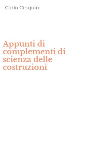 Appunti di complementi di scienza delle costruzioni