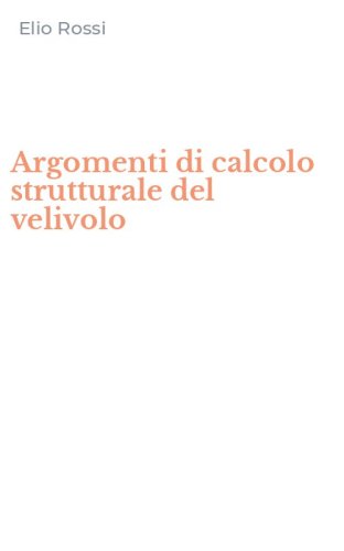 Argomenti di calcolo strutturale del velivolo