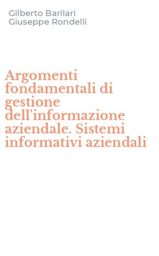 Argomenti fondamentali di gestione dell'informazione aziendale. Sistemi informativi aziendali