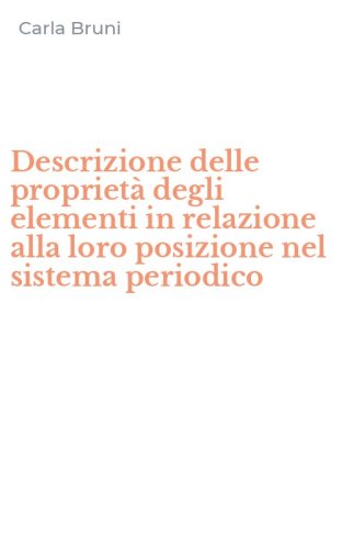 Descrizione delle propriet&agrave; degli elementi in relazione alla loro posizione nel sistema periodico