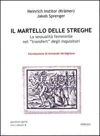 Il martello delle streghe. La sessualit&agrave; femminile nel transfert degli inquisitori