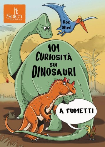 101 curiosit&agrave; sui dinosauri a fumetti