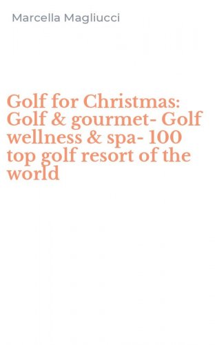 Golf for Christmas: Golf & gourmet-Golf wellness & spa-100 top golf resort of the world