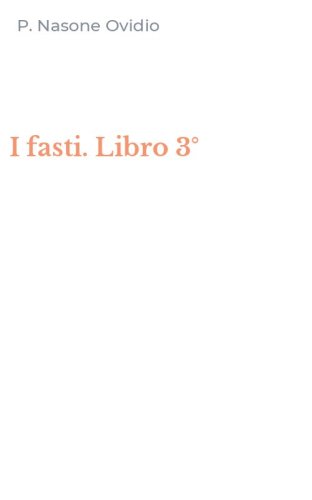 I fasti. Libro 3&deg;