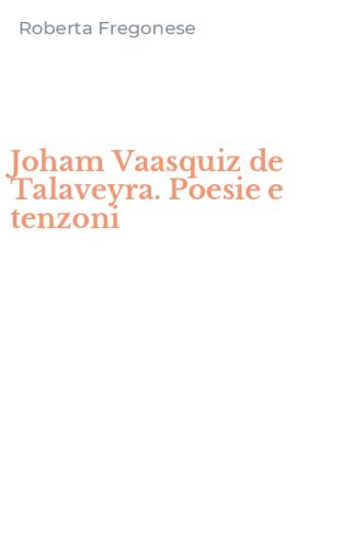 Joham Vaasquiz de Talaveyra. Poesie e tenzoni