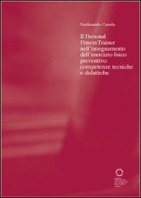 Il personal fitness trainer nell'insegnamento dell'esercizio fisico preventivo. Competenze tecniche e didattiche