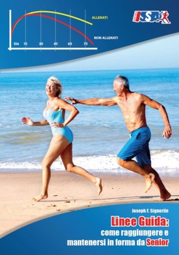 Linee guida. Come raggiungere e mantenersi in forma da Senior