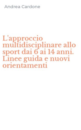 L'approccio multidisciplinare allo sport dai 6 ai 14 anni. Linee guida e nuovi orientamenti