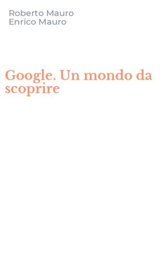 Google. Un mondo da scoprire