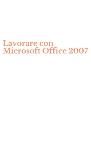 Lavorare con Microsoft Office 2007