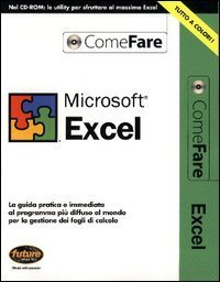 Microsoft Excel. La guida pratica e immediata al programma pi&ugrave; diffuso al mondo per la gestione dei fogli di calcolo