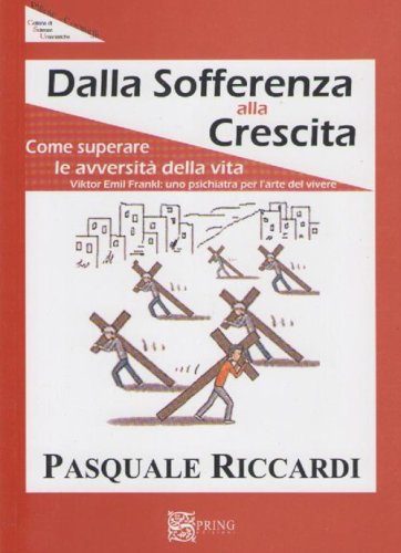 Dalla sofferenza alla crescita (come suprerare le avversit&agrave; della vita)