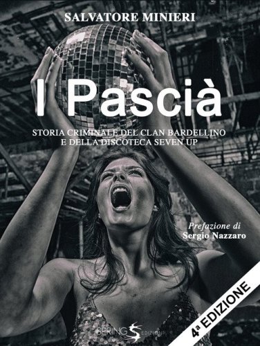 I pasci&agrave;. Storia criminale del clan Bardellino e della discoteca Seven Up