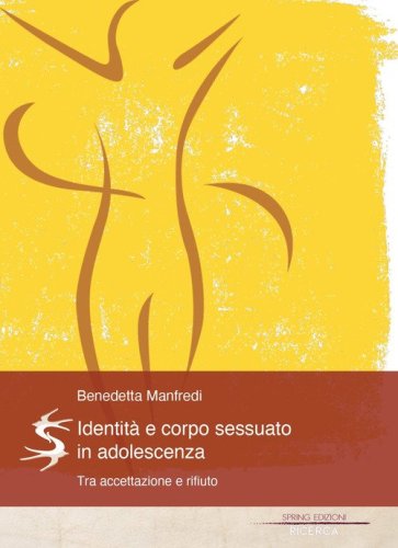 Identit&agrave; e corpo sessuato in adolescenza. Tra accettazione e rifiuto