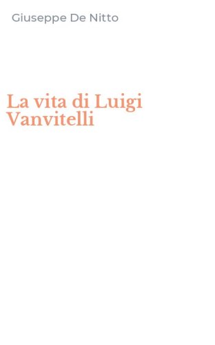 La vita di Luigi Vanvitelli