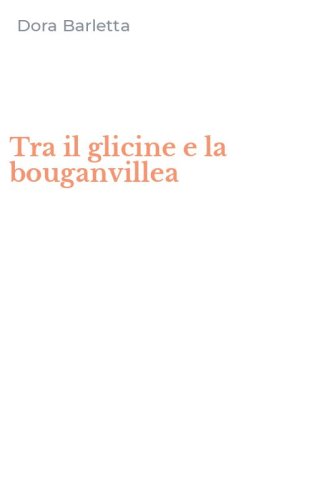 Tra il glicine e la bouganvillea