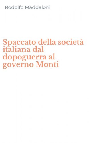 Spaccato della societ&agrave; italiana dal dopoguerra al governo Monti