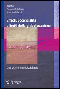 Effetti, potenzialit&agrave; e limiti della globalizzazione: una visione multidisciplinare