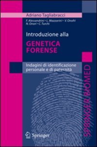 Introduzione alla genetica forense. Indagini di identificazione personale e di paternit&agrave;