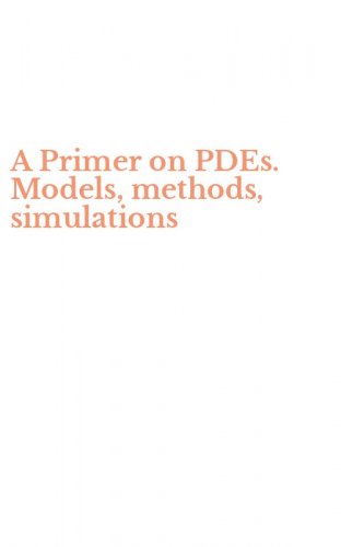 A Primer on PDEs. Models, methods, simulations
