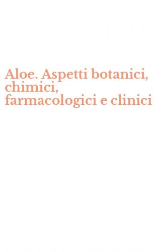Aloe. Aspetti botanici, chimici, farmacologici e clinici