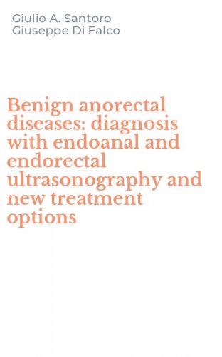 Benign anorectal diseases: diagnosis with endoanal and endorectal ultrasonography and new treatment options