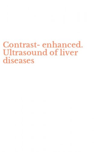 Contrast-enhanced. Ultrasound of liver diseases