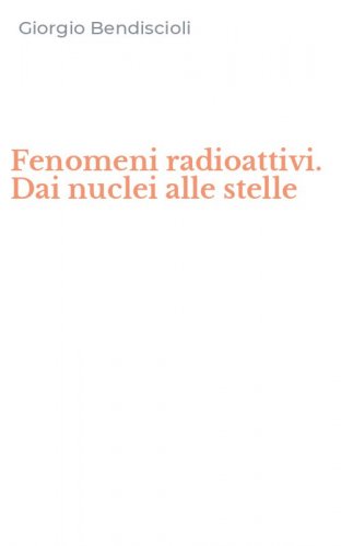 Fenomeni radioattivi. Dai nuclei alle stelle