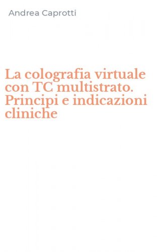 La colografia virtuale con TC multistrato. Principi e indicazioni cliniche