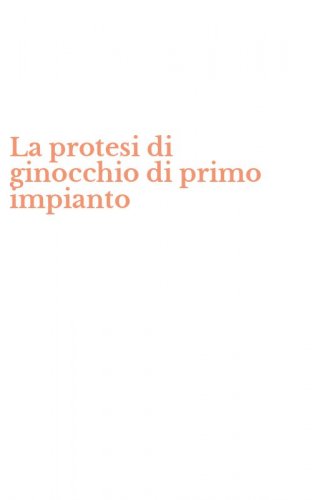La protesi di ginocchio di primo impianto