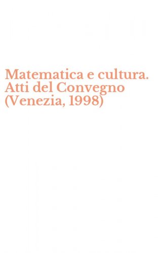 Matematica e cultura. Atti del Convegno (Venezia, 1998)