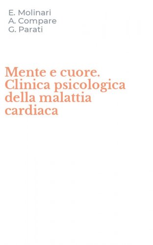 Mente e cuore. Clinica psicologica della malattia cardiaca