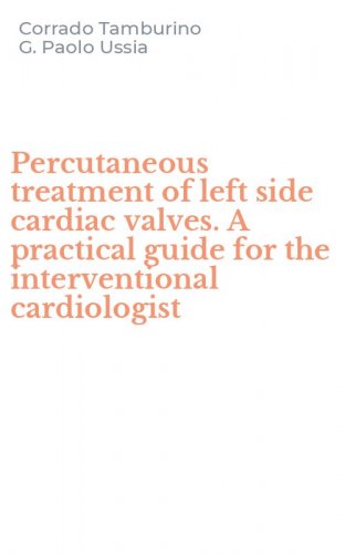 Percutaneous treatment of left side cardiac valves. A practical guide for the interventional cardiologist